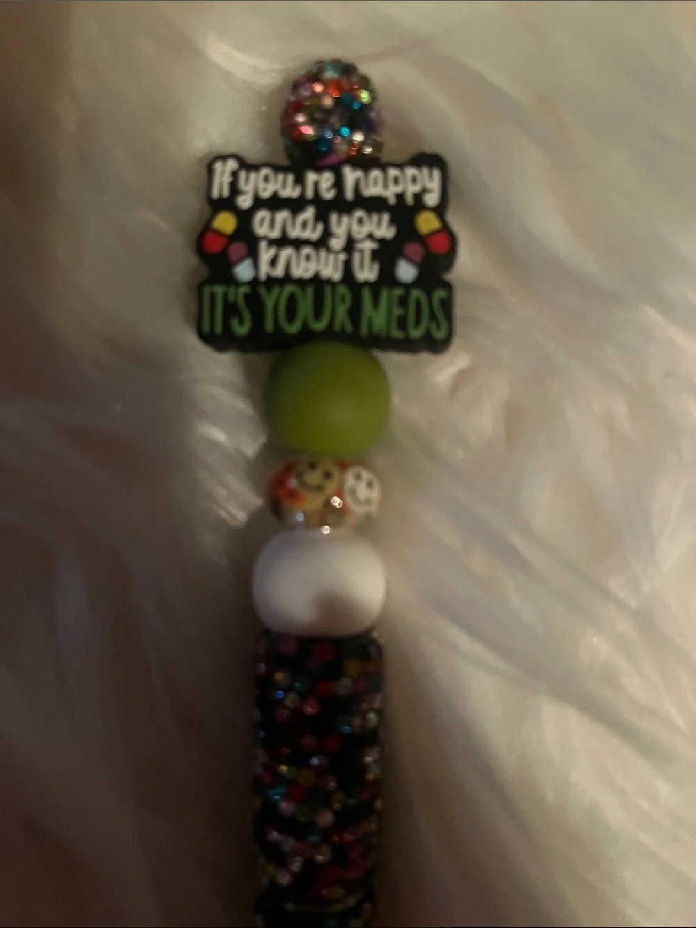 If You're Happy and You Know It It's Your Meds Beaded Pill Reminder - Green